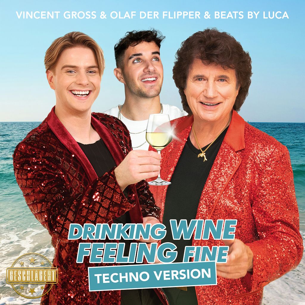 Vincent Gross, Olaf der Flipper, Beats by Luca - Drinking Wine Feeling Fine (Techno Version)